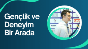 Read more about the article Gençlik ve deneyim bir arada